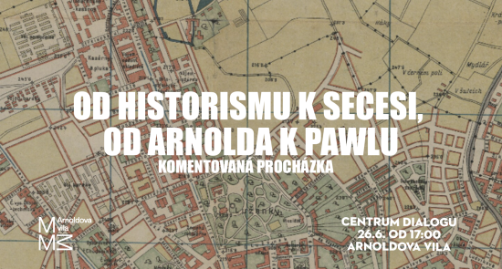 Komentovaná procházka: Od historismu k secesi, od Arnolda k Pawlu